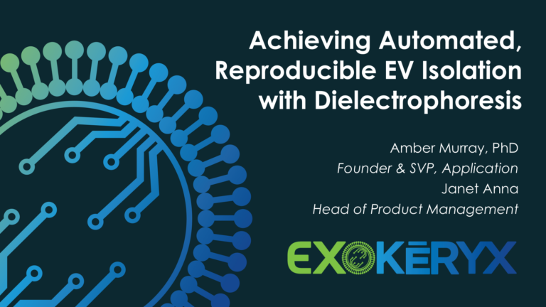 Webinar title slide: Achieving Automated, Reproducible EV Isolation with Dielectrophoresis, presented by Amber Murray, PhD, and Janet Anna